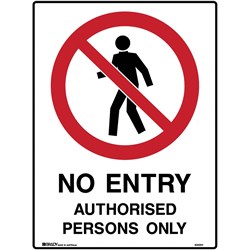 BRADY PROHIBITION SIGN NO ENTRY AUTHORISED PERSONS ONLY 450W X 600MMH POLY WHITE/BLACK
