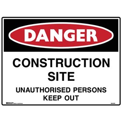 BRADY DANGER SIGN CONSTRUCTION SITE UNAUTHORISED PERSONS KEEP OUT 600W X 450MMH METAL